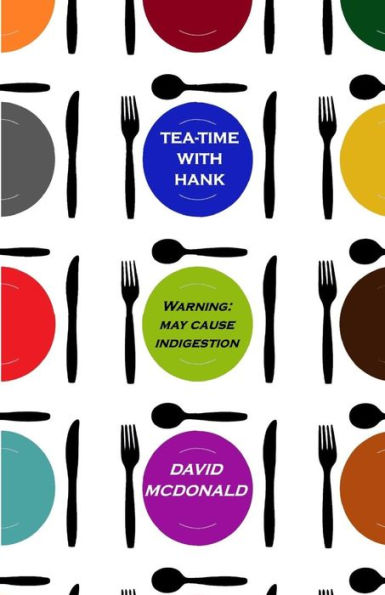 Tea-Time With Hank : Warning: May Cause Indigestion