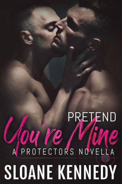Pretend You'Re Mine : A Protectors Short Story