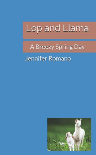 Lop And Llama: A Breezy Spring Day