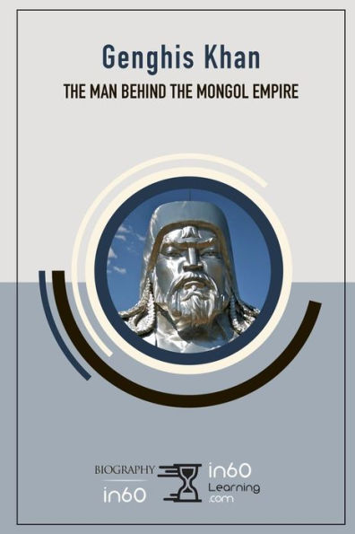 Genghis Khan: The Man Behind the Mongol Empire - 9781797818276