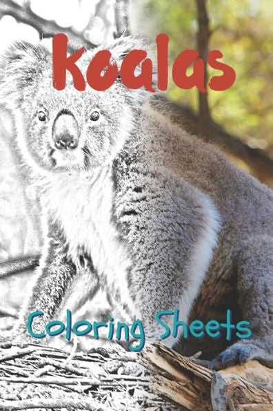 Koala Coloring Sheets: 30 Koala drawings,coloring sheets adults relaxation, coloring book for kids, for girls, volume 8