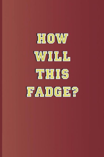 How will this fadge?: A quote from "Twelfth Night" by William Shakespeare
