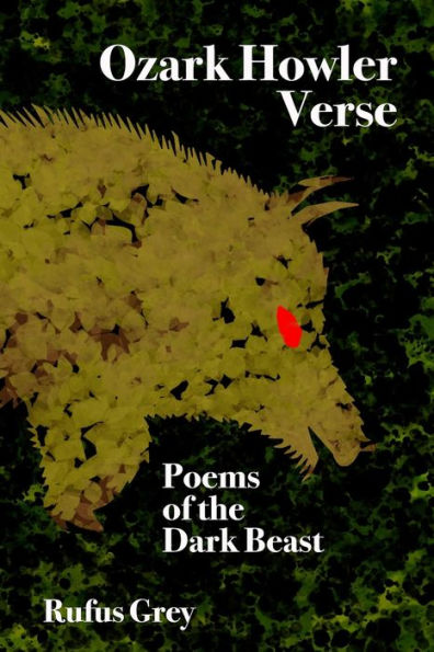 Ozark Howler Verse: Poems Of The Dark Beast