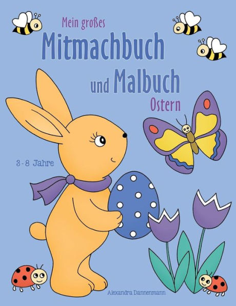 Mein Großes Mitmachbuch Und Malbuch - Ostern: Rätseln, Kritzeln, Weitermalen. Für Kinder Von 3 - 8 Jahren.
