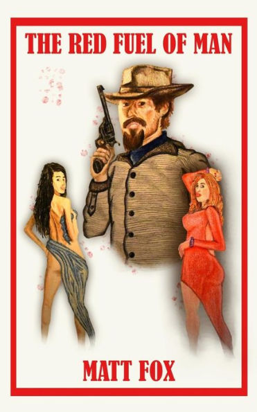 The Red Fuel Of Man: A Western