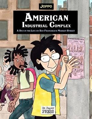 American Industrial Complex: A Day in the Life on San Francisco's Market Street (San Francisco Industrial Complex)