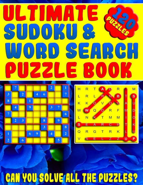 Ultimate Sudoku And Word Search Puzzle Book: Large Print Word Search And Sudoku Book For Adults (Can You Claim Victory Over These Puzzles?)