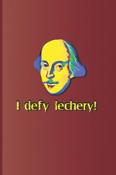 I defy lechery!: A quote from "Twelfth Night" by William Shakespeare