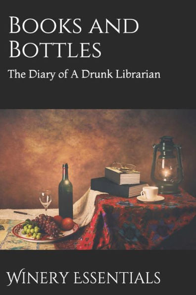 Books and Bottles: The Diary of A Drunk Librarian