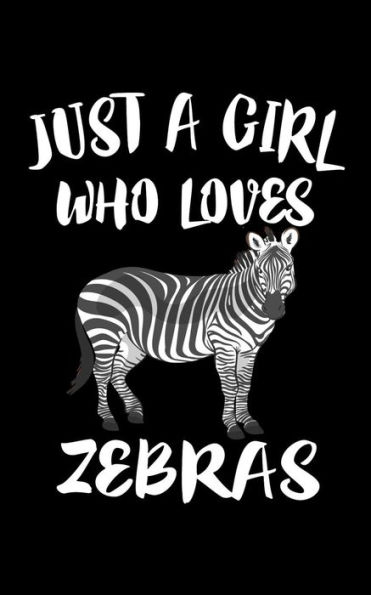 Just A Girl Who Loves Zebras: Zebra Book Lover