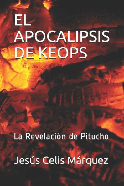 EL APOCALIPSIS DE KEOPS: La Revelaci?n de Pitucho (Spanish Edition)