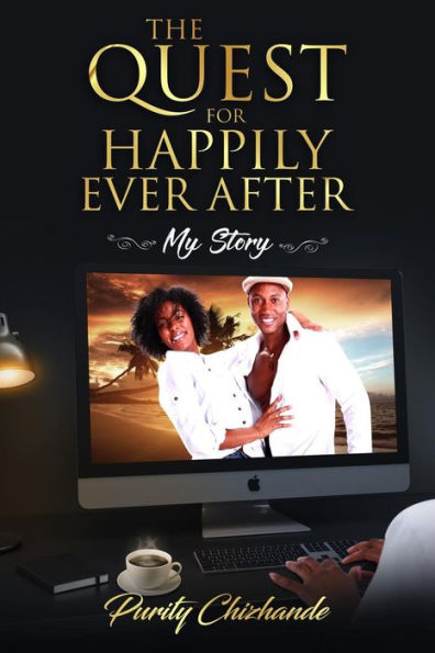The Quest For Happily Ever After: My Story