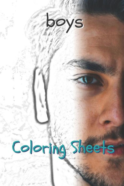Boy Coloring Sheets: 30 boy drawings,coloring sheets adults relaxation, coloring book for kids, for girls, volume 12
