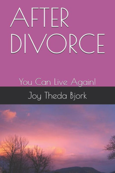 AFTER DIVORCE: You Can Live Again!