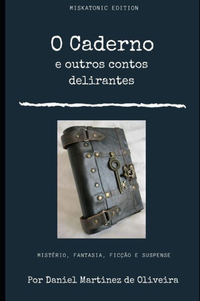 O Caderno E Outros Contos Delirantes