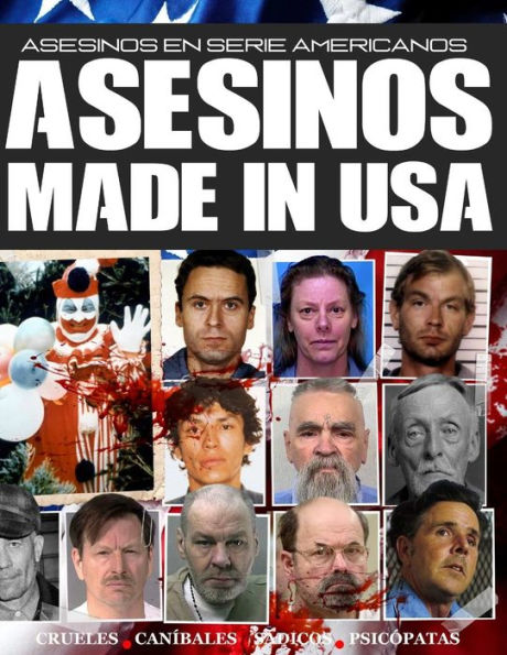 Asesinos Made in USA: Asesinos en Serie Americanos (Spanish Edition)
