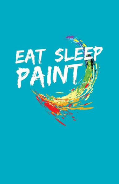Eat Sleep Paint