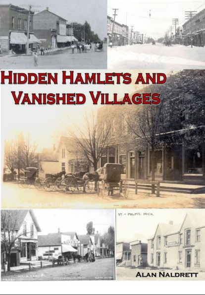 Michigan's Hidden Hamlets And Vanished Villages