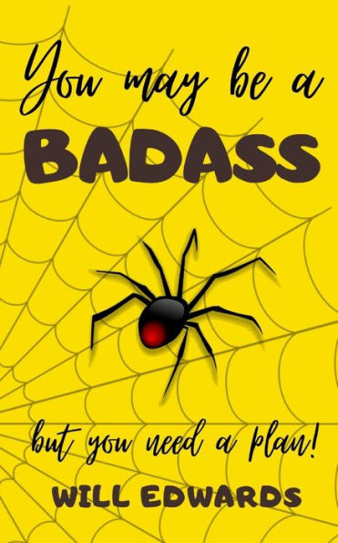You May Be A Badass But You Need A Plan : A Warrior's Guide To Financial Success