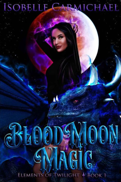 Magia de luna de sangre: una novela de por qué elegir (Elementos del Crepúsculo)