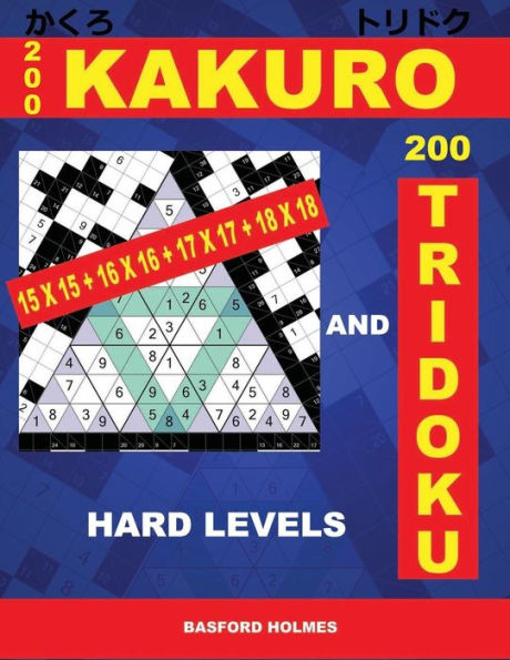 200 KaKuro 15x15 + 16x16 + 17x17 + 18x18 and 200 Tridoku hard levels: Challenging sudoku puzzle. Holmes presents a nice Airbook logic puzzle. (pluz ... print). (Kakuro and Tridoku classic sudoku)