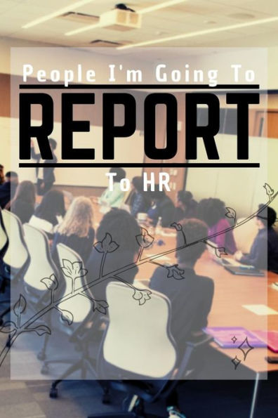 People I'M Going To Report To Hr