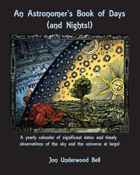 El libro de los días (¡y las noches!) de un astrónomo: ¡Un calendario anual de fechas importantes y observaciones oportunas del cielo y del universo en general!