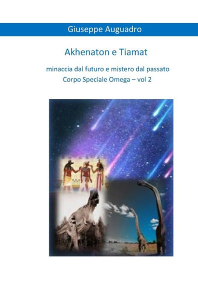 AKHENATON E TIAMAT: Minaccia dal futuro e mistero dal passato (CORPO SPECIALE OMEGA) (Edición italiana)