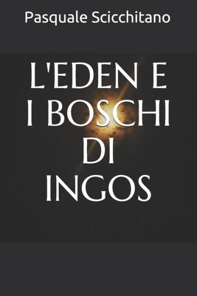 L'EDEN E I BOSCHI DI INGOS (Italian Edition)