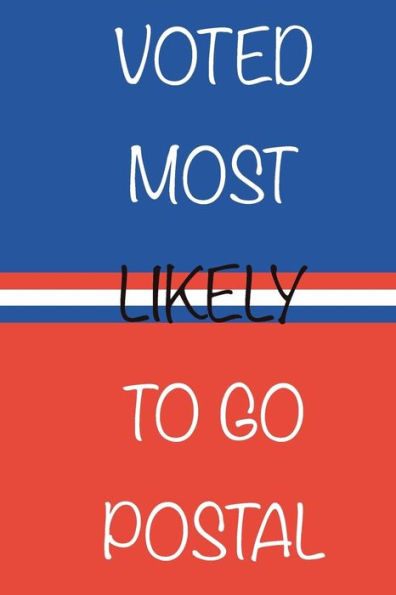 Voted Most Likely To Go Postal