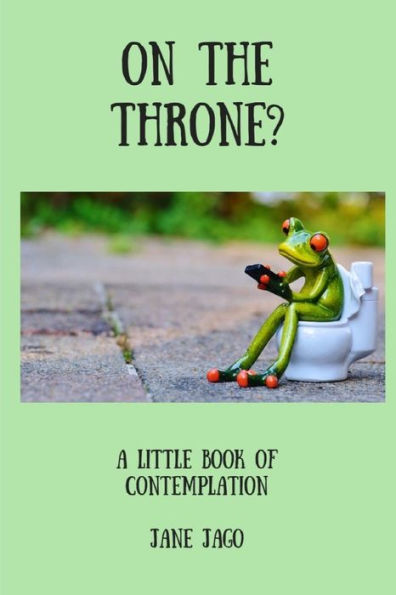 On The Throne: A Little Book Of Contemplation