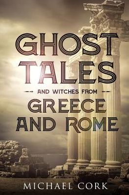 Ghost tales and witches from Greece and Rome