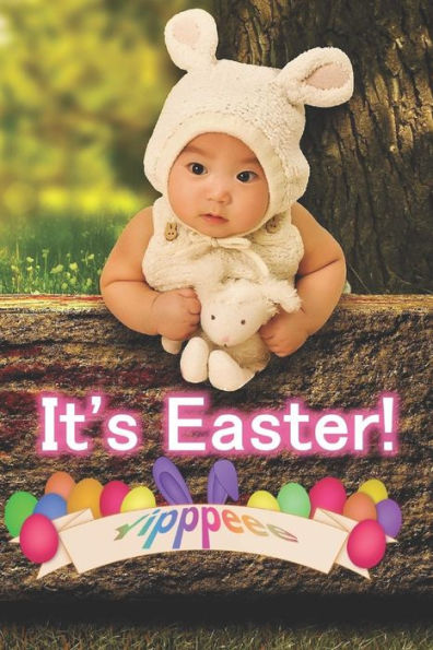 It's Easter: Yipppeee