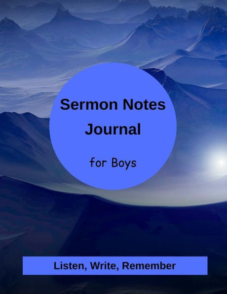 Sermon Notes For Boys: Listen, Write, & Remember The Truths Of God's Word