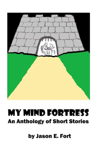My Mind Fortress : An Anthology Of Short Stories