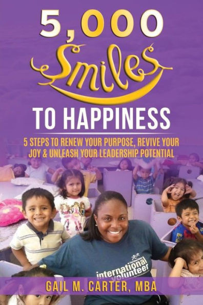 5000 sonrisas hacia la felicidad: 5 pasos para renovar su propósito, revivir su alegría y liberar su potencial de liderazgo