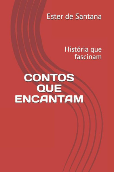 CONTOS QUE ENCANTAM: Hist�ria que fascinam (Edición Portuguesa)