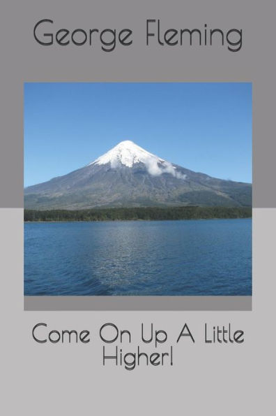 Come On Up A Little Higher!