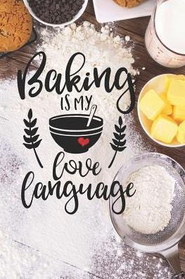 Baking is My Love Language: 6x9 150 page Recipe Book