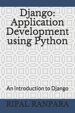 Django: Application Development using Python: An introduction to Django