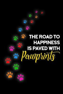 The Road To Happiness Is Paved With Pawprints