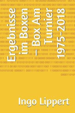 Ergebnisse im Boxen - Box Am Turnier 1975-2018 (Sportstatistik) (German Edition)