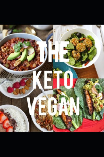 The Keto Vegan: A Complete Guide To Following The Keto Diet As A Vegan