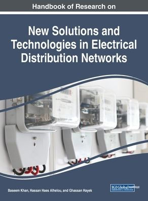 Handbook of Research on New Solutions and Technologies in Electrical Distribution Networks (Advances in Computer and Electrical Engineering)