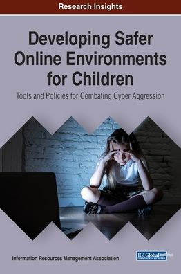 Desarrollo de entornos en línea más seguros para los niños: herramientas y políticas para combatir la ciberagresión (libro de temas de actualidad)