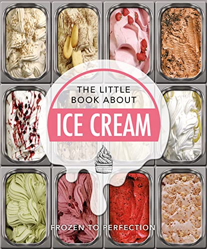 The Little Book Of Ice Cream (The Little Books Of Food & Drink, 11)