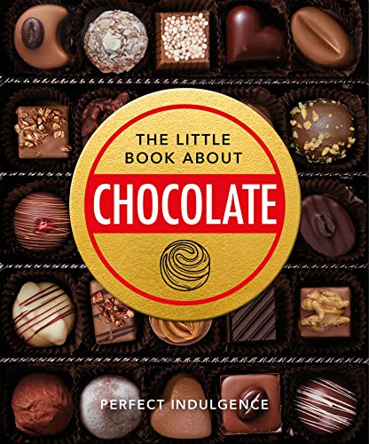The Little Book of Chocolate: Delicious, decadent, dark and delightful? (The Little Books of Food & Drink, 17)