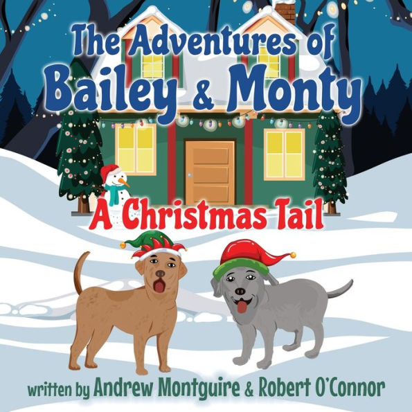 The Adventures Of Bailey & Monty : A Christmas Tail