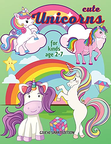 Cute Unicorns Coloring Book 1: Unicorns Coloring Book For Kids, Toddlers, Girls And Boys, Activity Workbook For Kinds, Easy To Coloringages 2-7