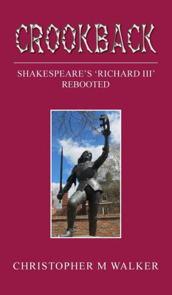 Crookback: Shakespeare's 'Richard III' Rebooted